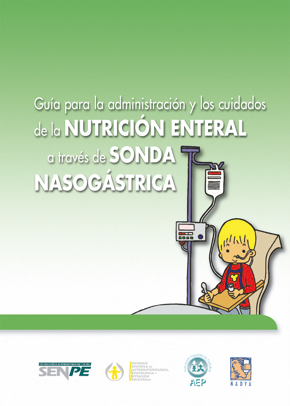 Guía Para La Administración Y Los Cuidados De La Nutrición Enteral A Través De Sonda 5011