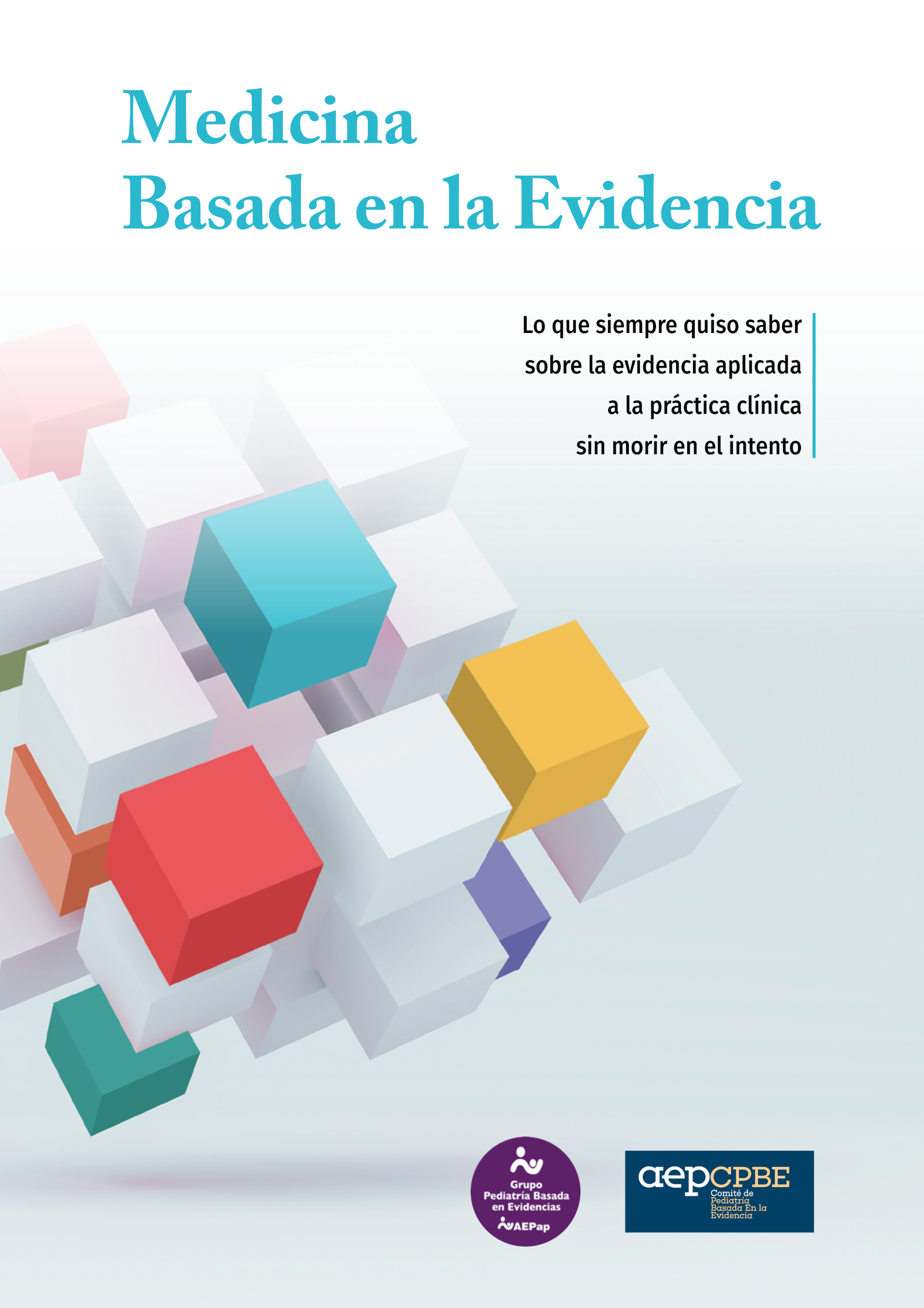 Medicina Basada en la Evidencia: lo que siempre quiso saber sobre la evidencia aplicada a la práctica clínica sin morir en el intento