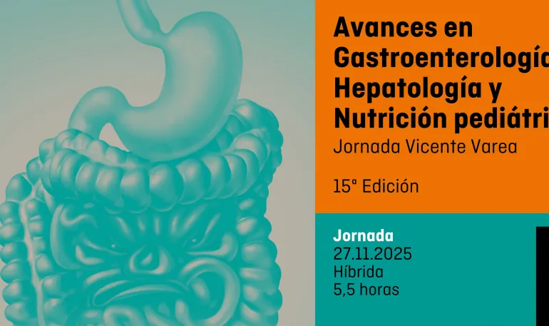  Avances en Gastroenterología, Hepatología y Nutrición Pediátrica (15ª Edición). Jornada Vicente Varea. 